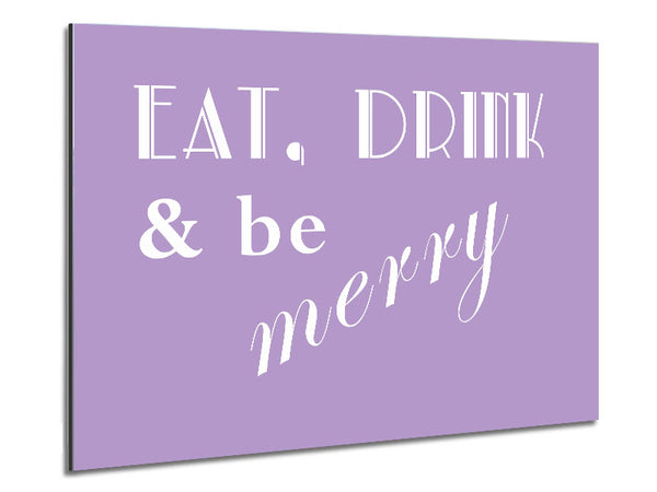 Kitchen Quote Eat Drink n Be Merry Lilac