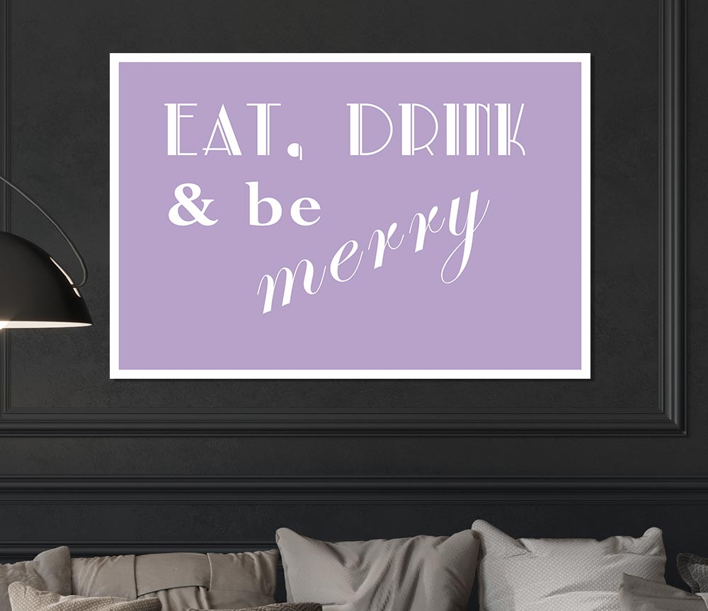 Kitchen Quote Eat Drink N Be Merry Lilac Print Poster Wall Art