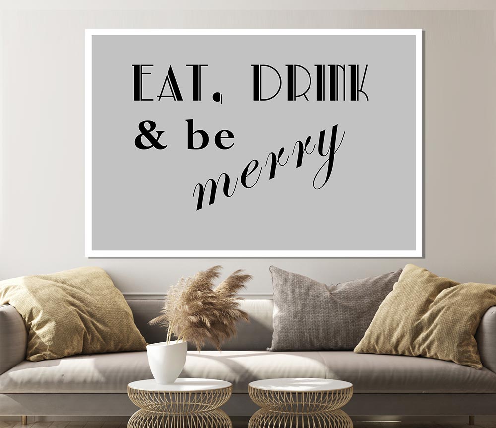 Kitchen Quote Eat Drink N Be Merry Grey Print Poster Wall Art