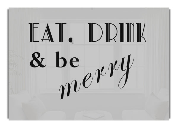 Eat Drink and Be Merry Grey