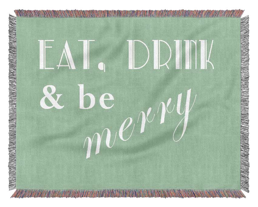 Kitchen Quote Eat Drink n Be Merry Green Woven Blanket