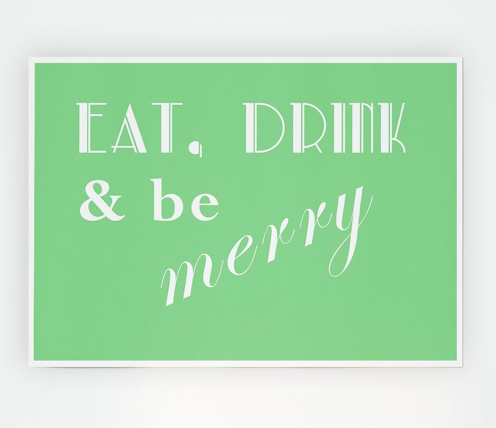 Kitchen Quote Eat Drink N Be Merry Green Print Poster Wall Art