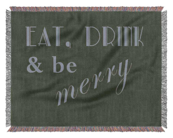 Kitchen Quote Eat Drink n Be Merry Chocolate Woven Blanket