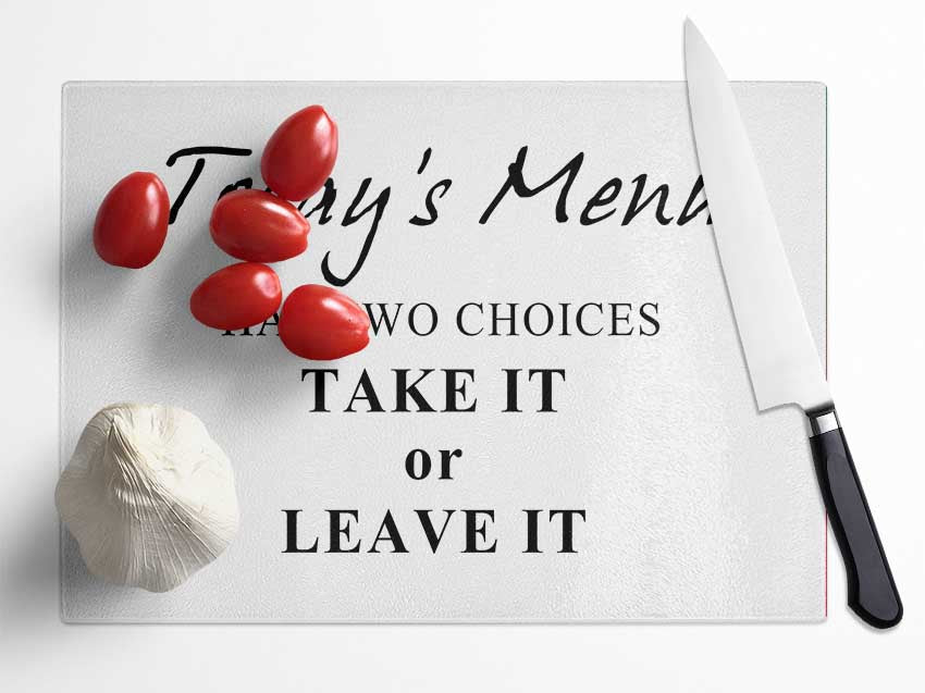 Kitchen Quote Todays Menu Has Two Choices White Glass Chopping Board