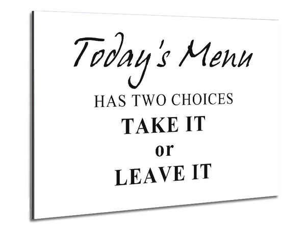 Kitchen Quote Todays Menu Has Two Choices White