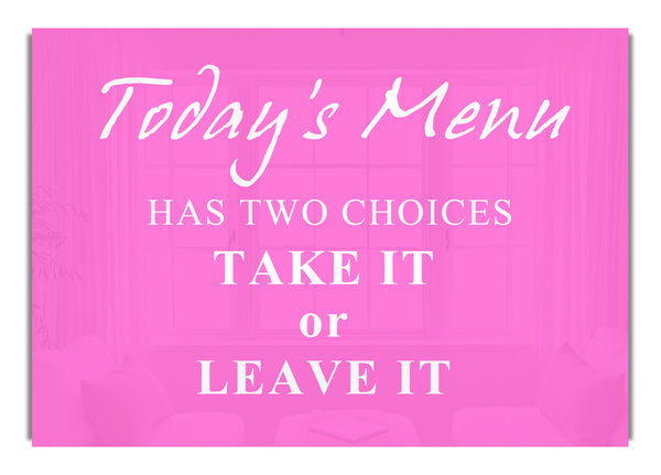 Todays Menu Has Two Choices Vivid Pink