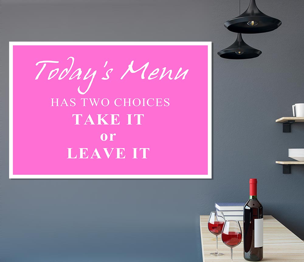 Kitchen Quote Todays Menu Has Two Choices Vivid Pink Print Poster Wall Art