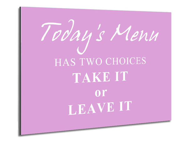 Kitchen Quote Todays Menu Has Two Choices Pink