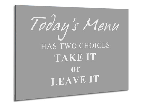 Kitchen Quote Todays Menu Has Two Choices Grey White