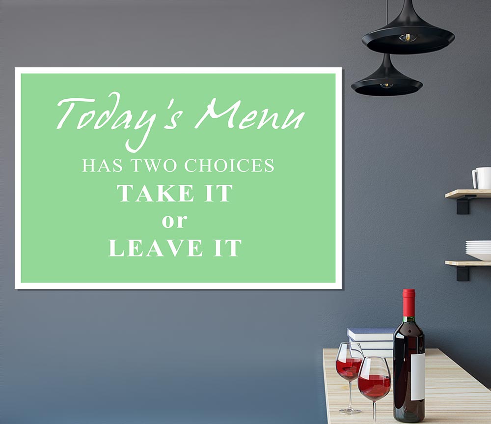 Kitchen Quote Todays Menu Has Two Choices Green Print Poster Wall Art