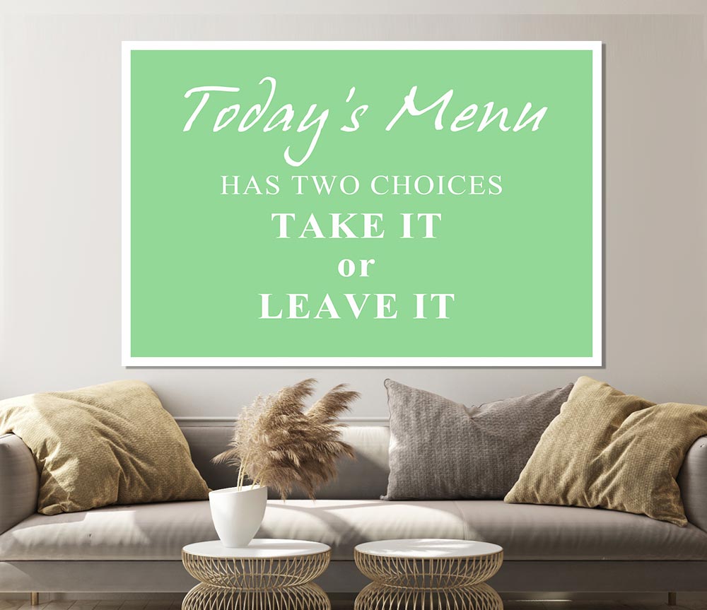 Kitchen Quote Todays Menu Has Two Choices Green Print Poster Wall Art