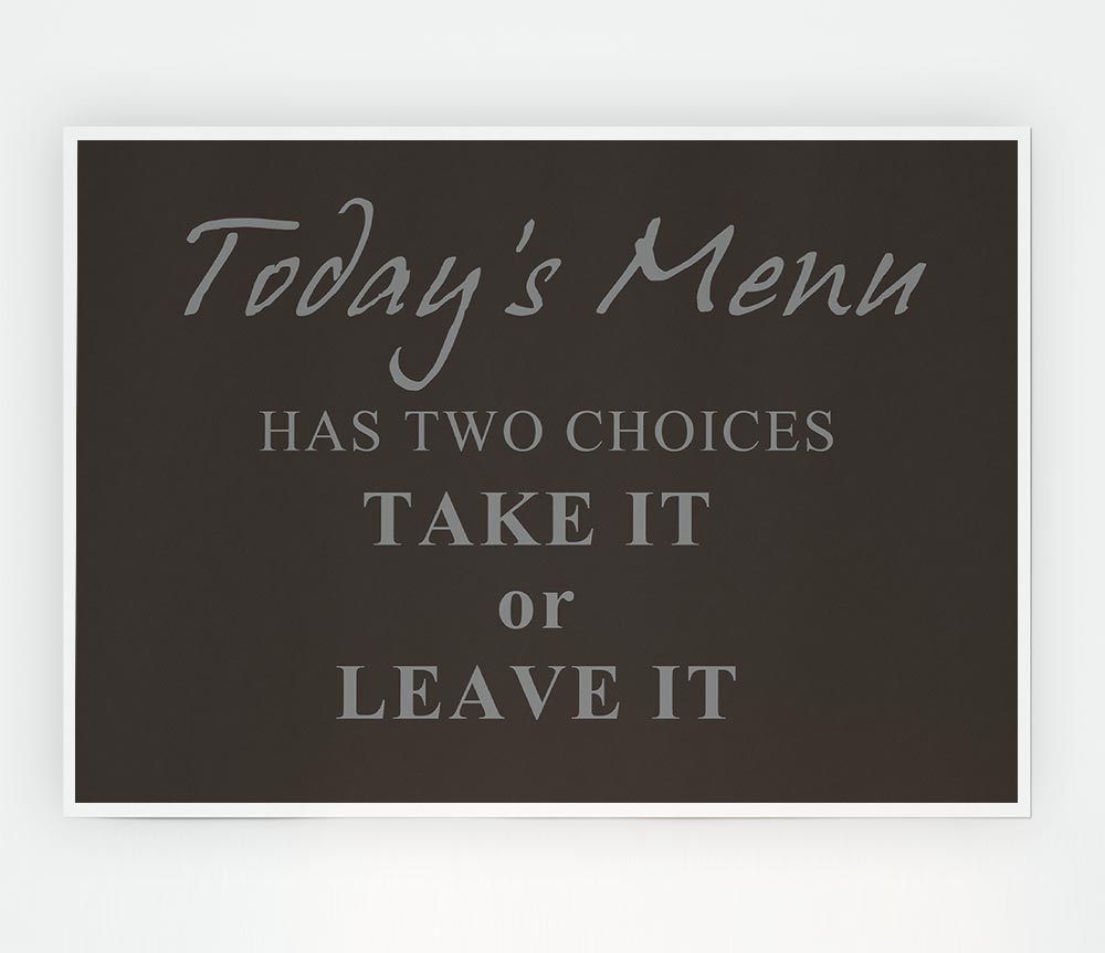 Kitchen Quote Todays Menu Has Two Choices Chocolate Print Poster Wall Art