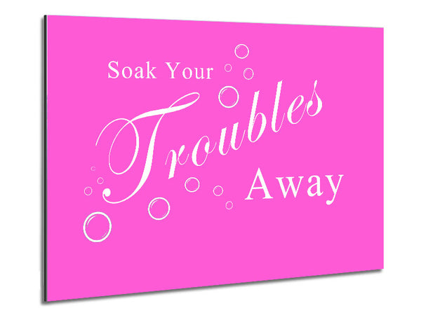 Bathroom Quote Soak Your Troubles Away Vivid Pink