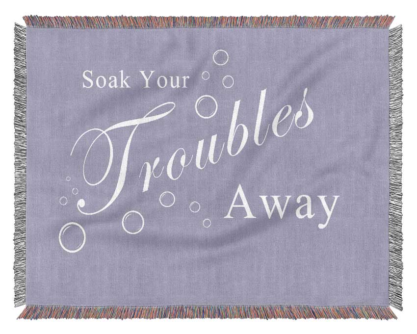 Bathroom Quote Soak Your Troubles Away Lilac Woven Blanket