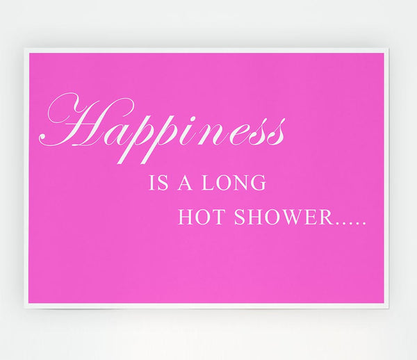 Bathroom Quote Happiness Is A Long Hot Shower Vivid Pink Print Poster Wall Art