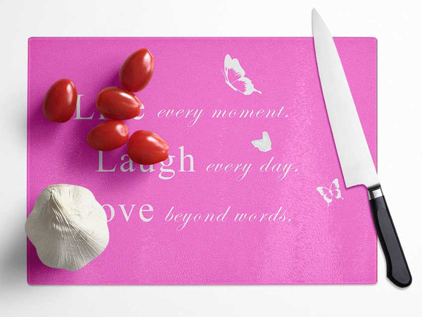 Love Quote Live Every Moment Vivid Pink Glass Chopping Board