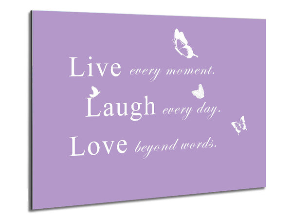 Love Quote Live Every Moment Lilac