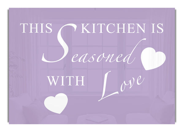 This Kitchen Is Seasoned With Love Lilac