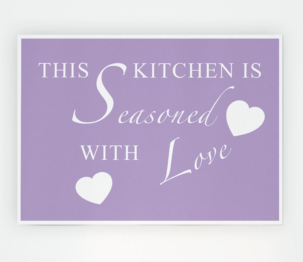 Kitchen Quote This Kitchen Is Seasoned With Love Lilac Print Poster Wall Art