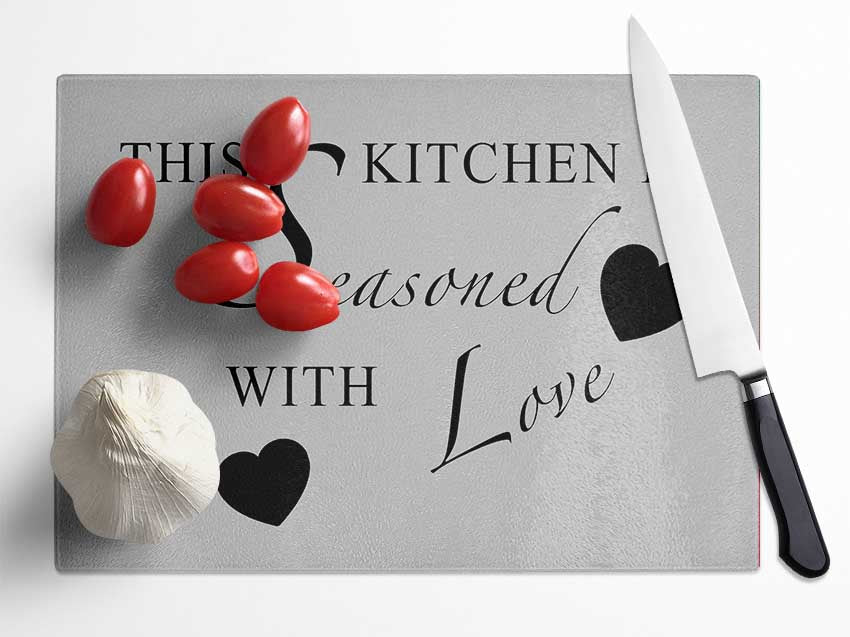 Kitchen Quote This Kitchen Is Seasoned With Love Grey Glass Chopping Board