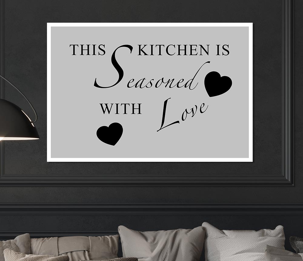 Kitchen Quote This Kitchen Is Seasoned With Love Grey Print Poster Wall Art