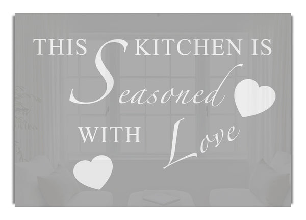 This Kitchen Is Seasoned With Love Grey White