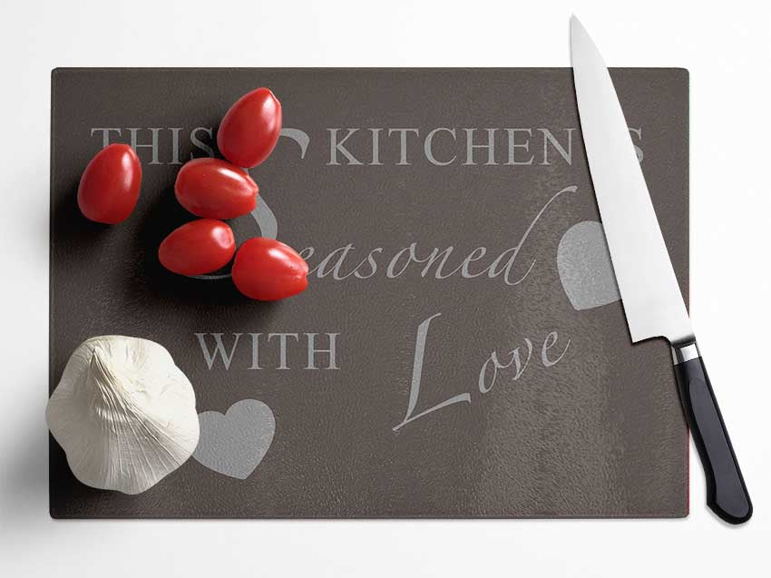 Kitchen Quote This Kitchen Is Seasoned With Love Chocolate Glass Chopping Board