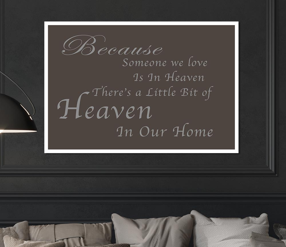 Family Quote Because Someone We Love 2 Chocolate Print Poster Wall Art