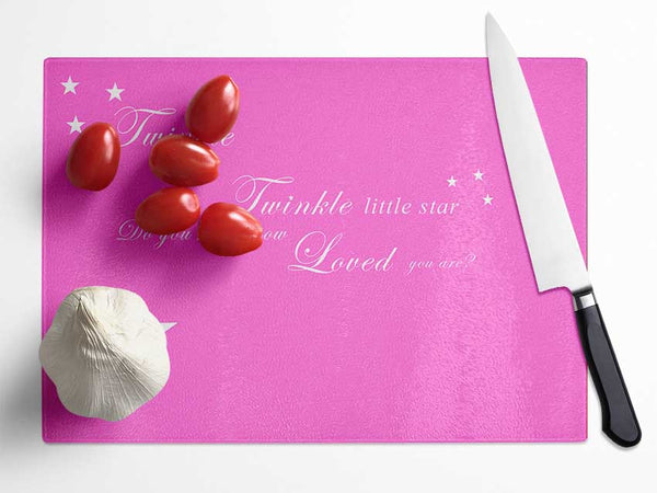 Nursery Quote Twinkle Twinkle Little Star 1 Vivid Pink Glass Chopping Board