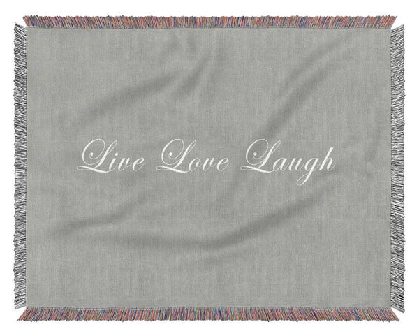 Love Quote Live Love Laugh 2 Grey White Woven Blanket