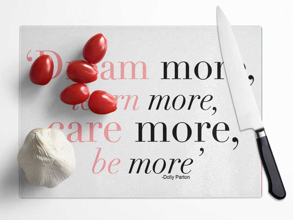 Dolly Parton Dream More Be More Glass Chopping Board