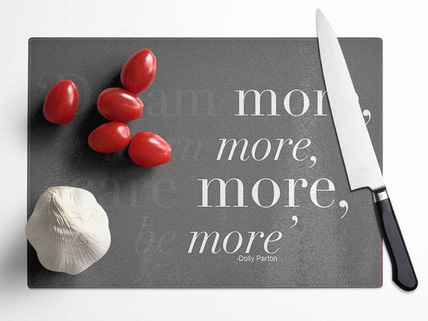 Dolly Parton Dream More Be More Grey Glass Chopping Board