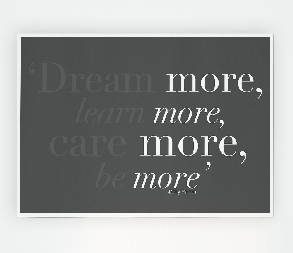 Dolly Parton Dream More Be More Grey Print Poster Wall Art