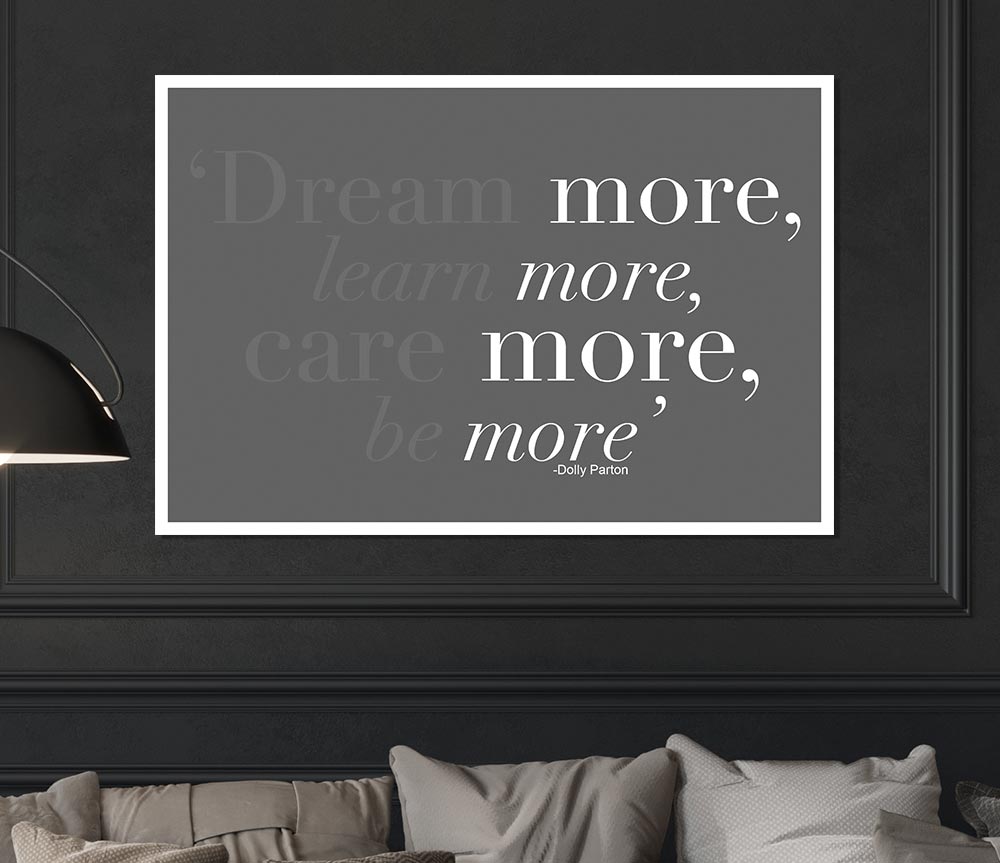 Dolly Parton Dream More Be More Grey Print Poster Wall Art