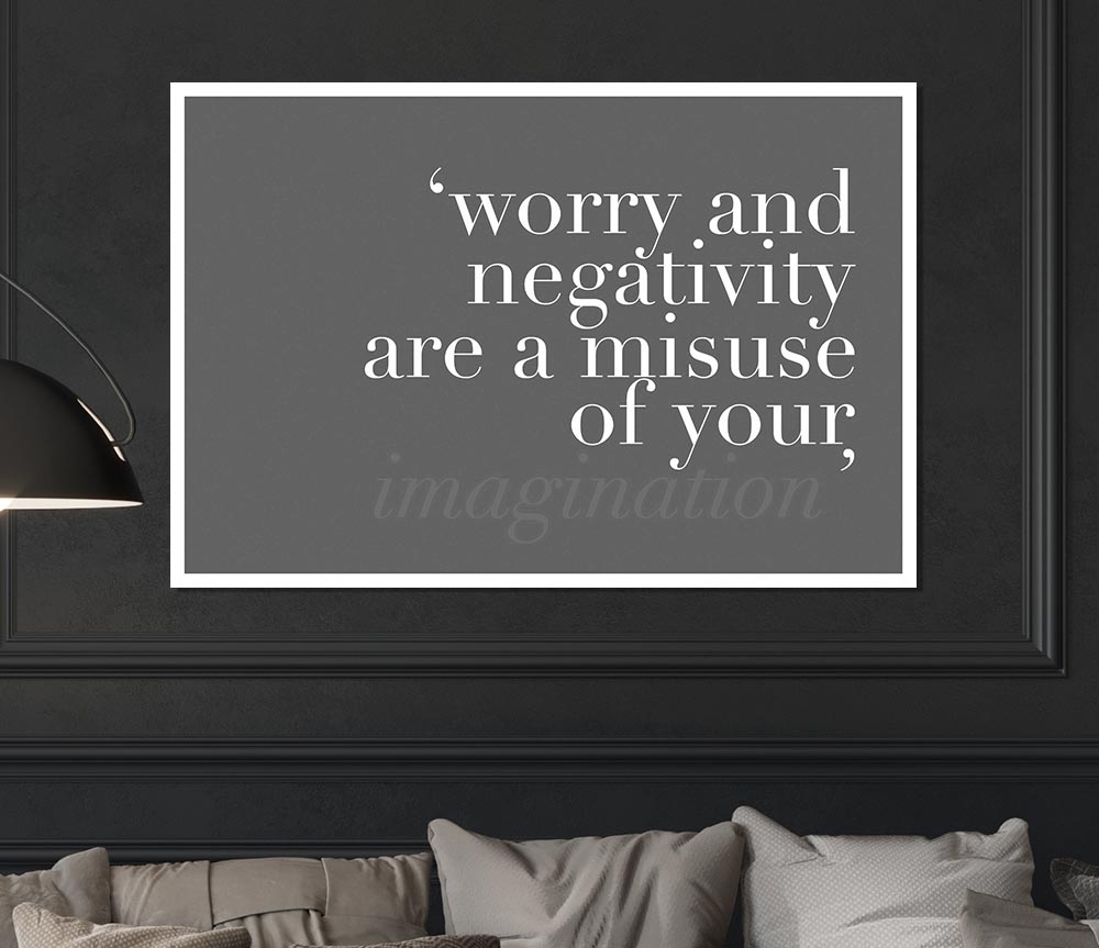 Dont Misuse Your Imagination Grey Print Poster Wall Art