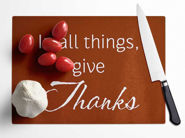 Home Quote In All Things Give Thanks Glass Chopping Board