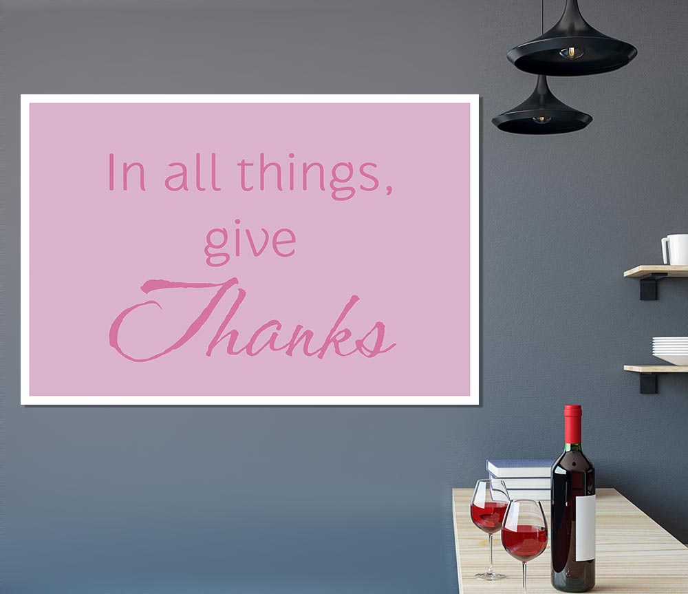 Home Quote In All Things Give Thanks Pink Print Poster Wall Art