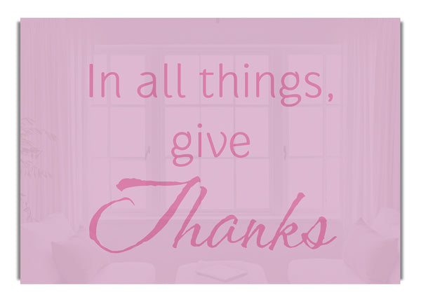 In All Things Give Thanks Pink