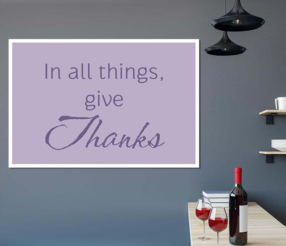 Home Quote In All Things Give Thanks Lilac Print Poster Wall Art