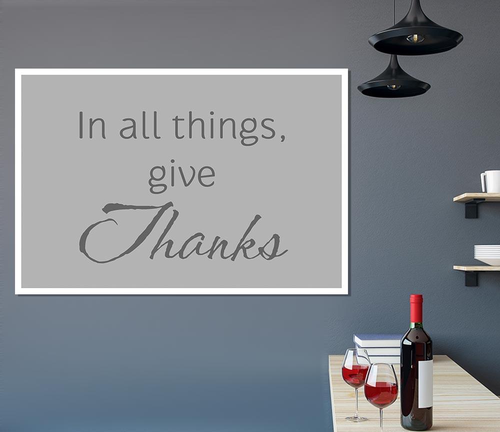 Home Quote In All Things Give Thanks Grey Print Poster Wall Art