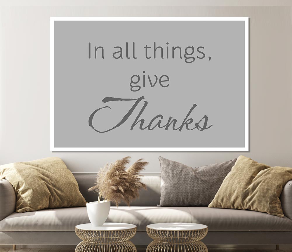 Home Quote In All Things Give Thanks Grey Print Poster Wall Art