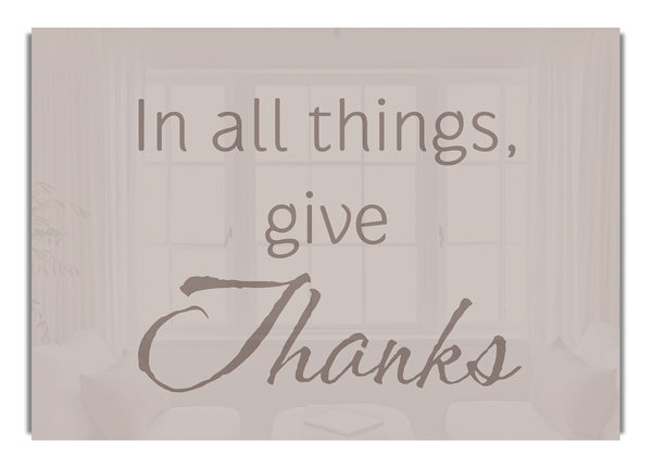 In All Things Give Thanks Beige