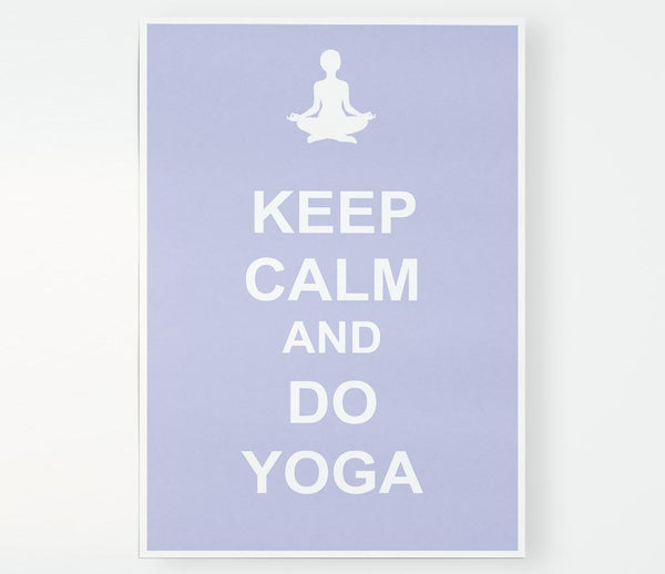 Keep Calm Do Yoga Print Poster Wall Art