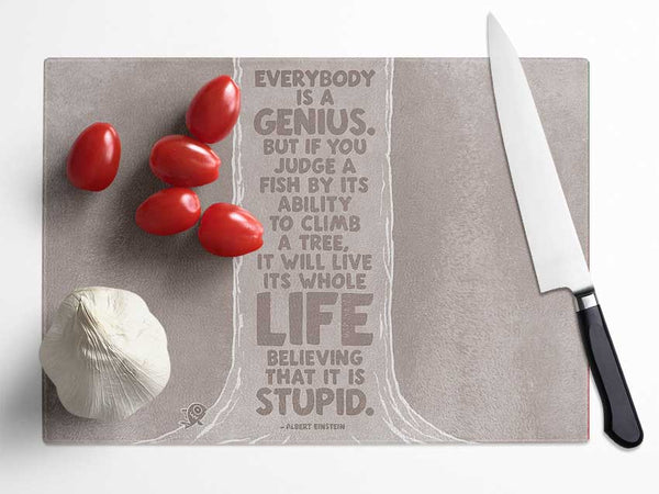 Motivational Quote Motivational Quote Albert Einstein Everybody Is A Genius Beige Glass Chopping Board