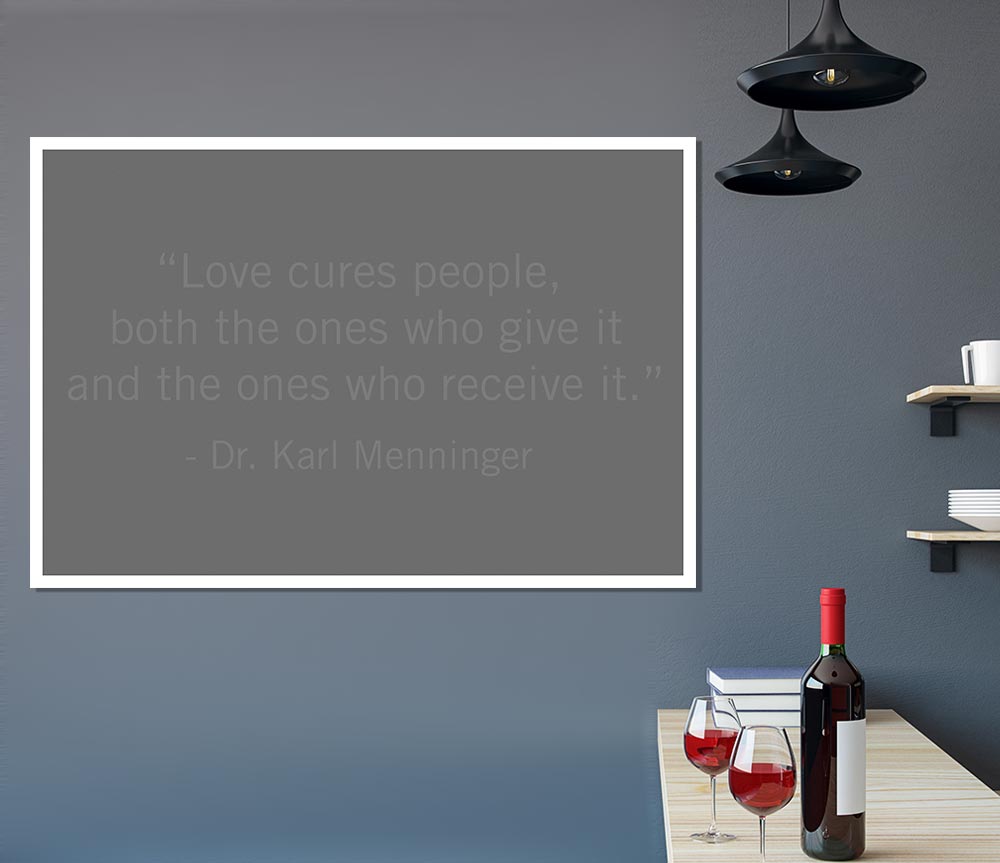 Dr Karl Menninger Love Cures People Grey Print Poster Wall Art