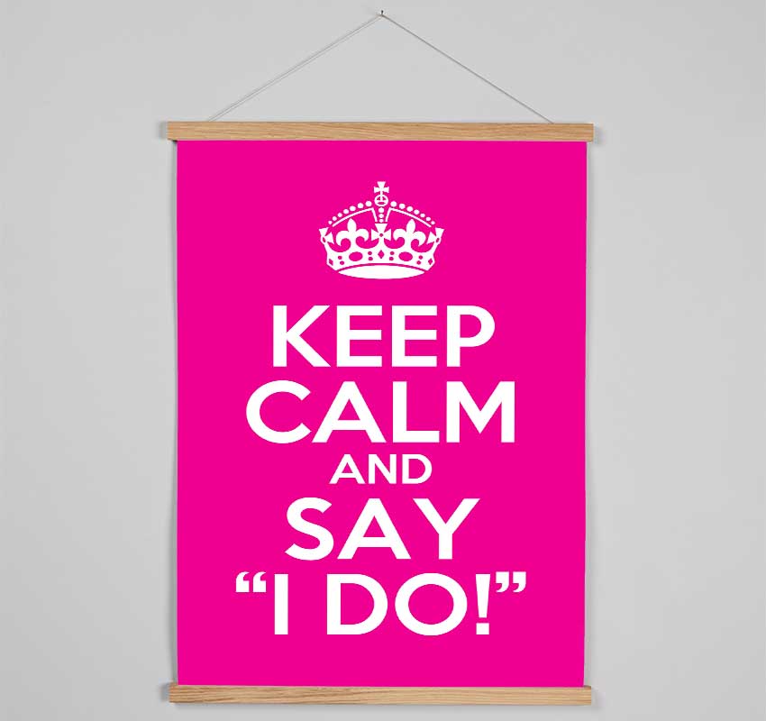 Keep Calm Say I Do Hanging Poster - Wallart-Direct UK