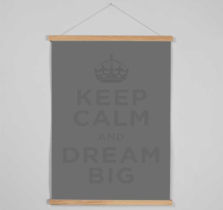 Keep Calm Dream Big Grey Hanging Poster - Wallart-Direct UK