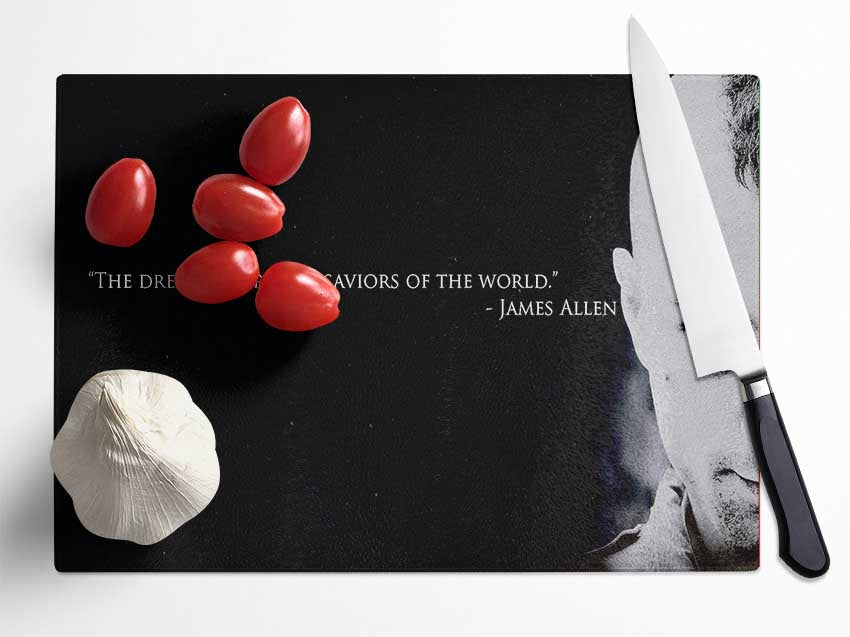 Motivational Quote James Allen The Dreamers Glass Chopping Board