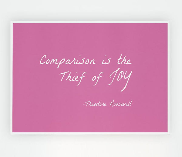 Theodore Roosevelt Comparison Is The Thief Of Joy Pink Print Poster Wall Art