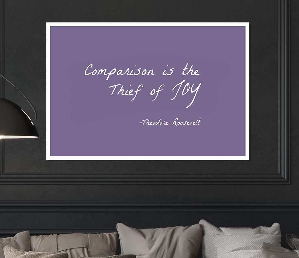 Theodore Roosevelt Comparison Is The Thief Of Joy Lilac Print Poster Wall Art